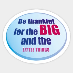 Be Thankful for the Big and the Little Things Sticker